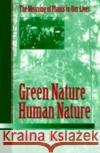 Green Nature/Human Nature: The Meaning of Plants in Our Lives Lewis, Charles A. 9780252065101 University of Illinois Press