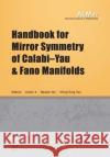 Handbook for Mirror Symmetry of Calabi-Yau and Fano Manifolds  9781571463890 International Press of Boston Inc