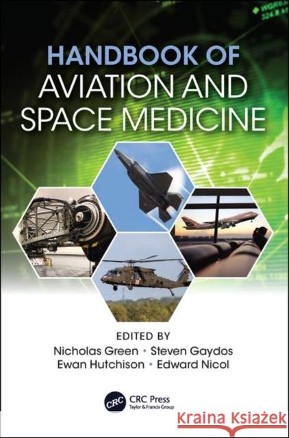 Handbook of Aviation and Space Medicine: First Edition Nicholas Green Steven J. Gaydos Ewan J. Hutchison 9781138617865 Taylor & Francis Ltd - książka