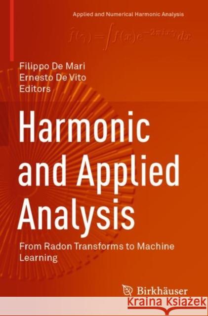 Harmonic and Applied Analysis: From Radon Transforms to Machine Learning Filippo D Ernesto d 9783030866662 Birkhauser - książka