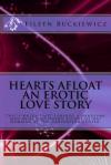 Hearts Afloat An Erotic Love Story: That's where I met Lorenzo a handsome man with a southern accent he was working at the convention center. Buckiewicz, Eileen M. 9781493719808 Createspace