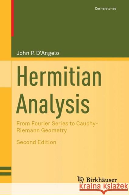Hermitian Analysis: From Fourier Series to Cauchy-Riemann Geometry D'Angelo, John P. 9783030165130 Birkhauser - książka