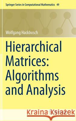 Hierarchical Matrices: Algorithms and Analysis Wolfgang Hackbusch 9783662473238 Springer - książka