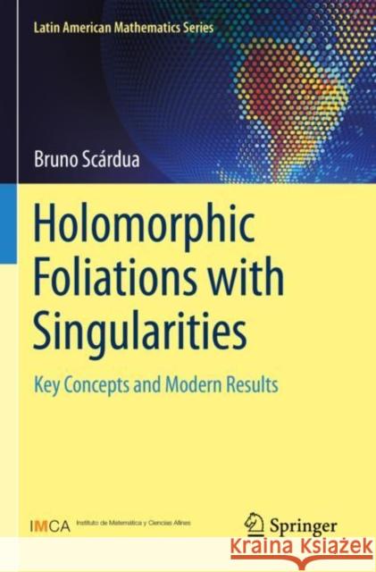 Holomorphic Foliations with Singularities: Key Concepts and Modern Results Sc 9783030767044 Springer - książka