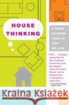 House Thinking: A Room-By-Room Look at How We Live Winifred Gallagher 9780060538804 Harper Perennial