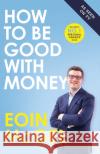 How to Be Good With Money Eoin McGee 9780717186709 Gill