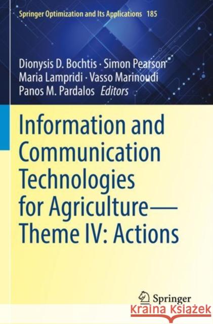 Information and Communication Technologies for Agriculture—Theme IV: Actions Dionysis D. Bochtis Simon Pearson Maria Lampridi 9783030841584 Springer - książka