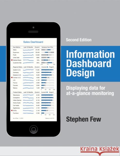 Information Dashboard Design: Displaying Data for At-A-Glance Monitoring Few, Stephen 9781938377006 Analytics Press - książka