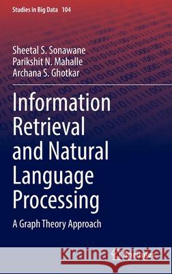Information Retrieval and Natural Language Processing: A Graph Theory Approach Sheetal S. Sonawane Parikshit N. Mahalle Archana S. Ghotkar 9789811699948 Springer - książka