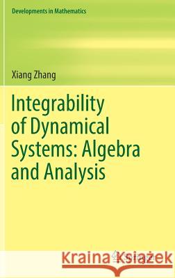 Integrability of Dynamical Systems: Algebra and Analysis Xiang Zhang 9789811042256 Springer - książka