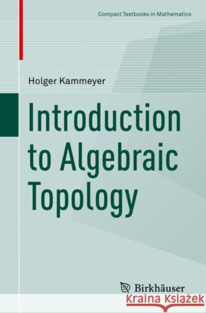 Introduction to Algebraic Topology Holger Kammeyer 9783030983123 Springer International Publishing - książka