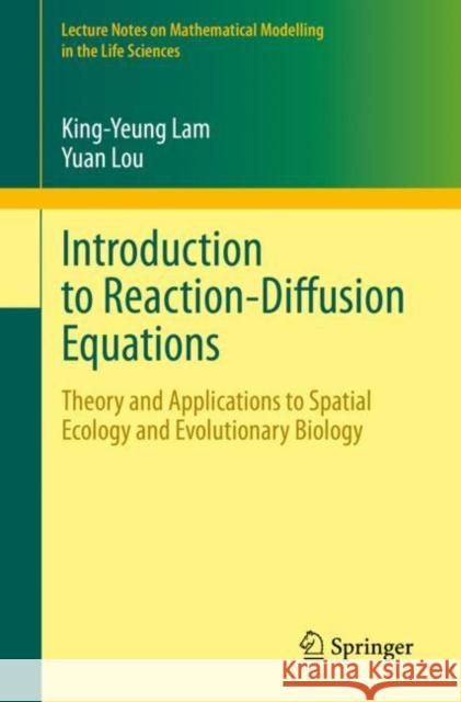 Introduction to Reaction-Diffusion Equations: Theory and Applications to Spatial Ecology and Evolutionary Biology King-Yeung Lam Yuan Lou 9783031204210 Springer - książka