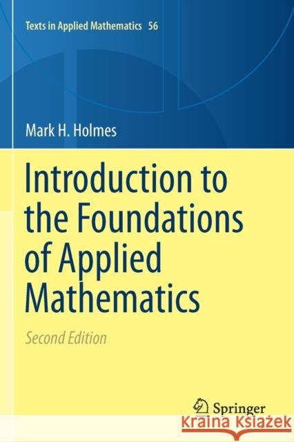 Introduction to the Foundations of Applied Mathematics Mark H. Holmes 9783030242633 Springer - książka