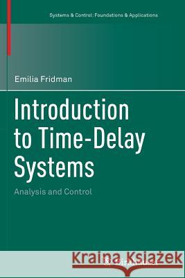 Introduction to Time-Delay Systems: Analysis and Control Fridman, Emilia 9783319377568 Birkhauser - książka