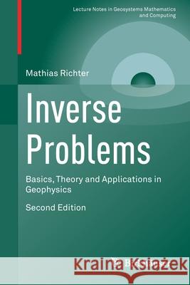 Inverse Problems: Basics, Theory and Applications in Geophysics Mathias Richter 9783030593162 Birkhauser - książka