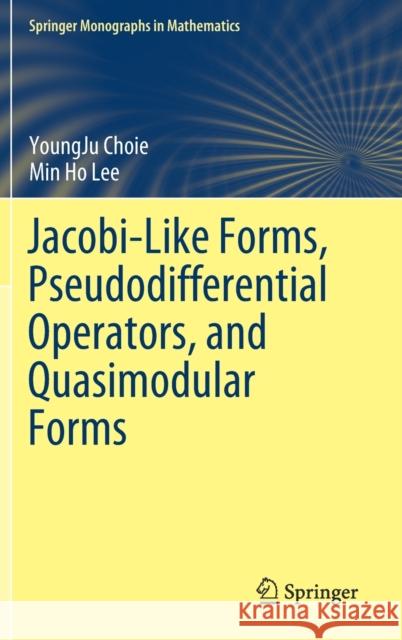 Jacobi-Like Forms, Pseudodifferential Operators, and Quasimodular Forms Youngju Choie Min Ho Lee 9783030291228 Springer - książka