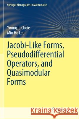 Jacobi-Like Forms, Pseudodifferential Operators, and Quasimodular Forms Youngju Choie Min Ho Lee 9783030291259 Springer - książka