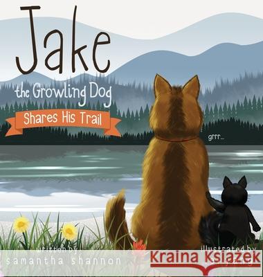 Jake the Growling Dog Shares His Trail: A Children's Picture Book about Sharing, Disability Awareness, Kindness, and Overcoming Fears Shannon, Samantha 9781734744743 Rawlings Books LLC - książka