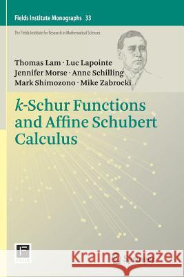 K-Schur Functions and Affine Schubert Calculus Lam, Thomas 9781493949724 Springer - książka