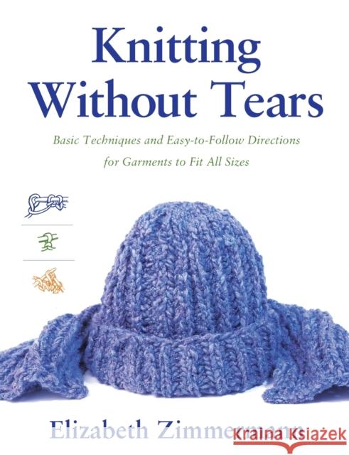 Knitting Without Tears: Basic Techniques and Easy-to-Follow Directions for Garments to Fit All Sizes Elizabeth Zimmerman 9780684135052 Simon & Schuster - książka
