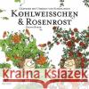 Kohlweisschen & Rosenrost : Gärtnern mit Unkraut und Schädlingen Burow, Bianca 9783981868234 PUG&DUCK Verlag