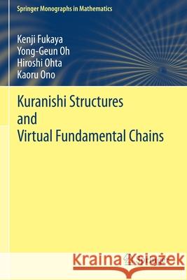 Kuranishi Structures and Virtual Fundamental Chains Kenji Fukaya, Yong-Geun Oh, Hiroshi Ohta 9789811555640 Springer Singapore - książka