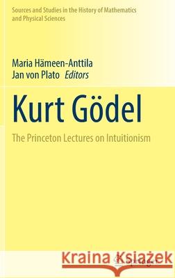 Kurt Gödel: The Princeton Lectures on Intuitionism Hämeen-Anttila, Maria 9783030872953 Springer International Publishing - książka