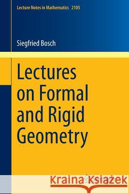 Lectures on Formal and Rigid Geometry Siegfried Bosch 9783319044163 Springer - książka