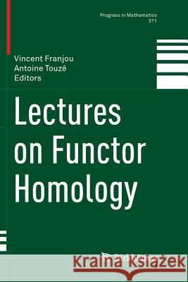 Lectures on Functor Homology Vincent Franjou Antoine Touze 9783319793337 Birkhauser - książka