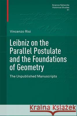 Leibniz on the Parallel Postulate and the Foundations of Geometry: The Unpublished Manuscripts De Risi, Vincenzo 9783319198620 Birkhauser - książka