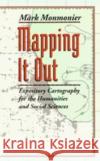 Mapping It Out: Expository Cartography for the Humanities and Social Sciences Mark Monmonier 9780226534169 University of Chicago Press