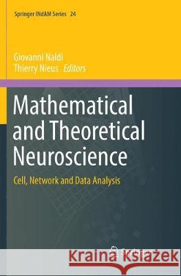 Mathematical and Theoretical Neuroscience: Cell, Network and Data Analysis Naldi, Giovanni 9783030098285 Springer - książka