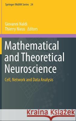 Mathematical and Theoretical Neuroscience: Cell, Network and Data Analysis Naldi, Giovanni 9783319682969 Springer - książka
