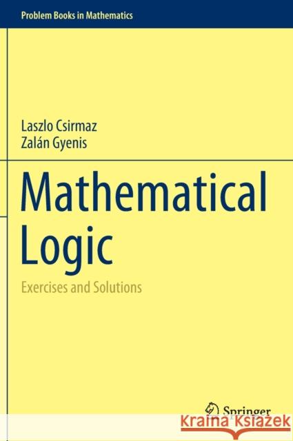 Mathematical Logic: Exercises and Solutions Laszlo Csirmaz Zal 9783030790097 Springer - książka