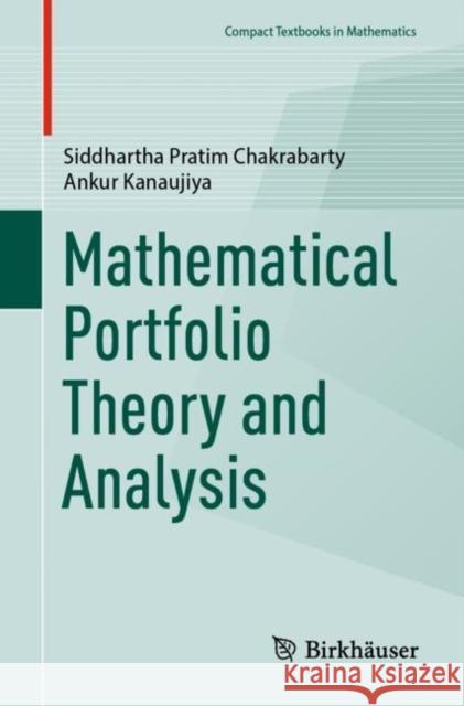 Mathematical Portfolio Theory and Analysis Siddhartha Pratim Chakrabarty Ankur Kanaujiya 9789811985430 Springer - książka