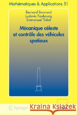 Mécanique Céleste Et Contrôle Des Véhicules Spatiaux Bonnard, Bernard 9783540283737 Springer - książka