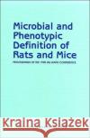 Microbial and Phenotypic Definition of Rats and Mice : Proceedings of the 1998 US/Japan Conference National Academy of Sciences 9780309065917 National Academies Press