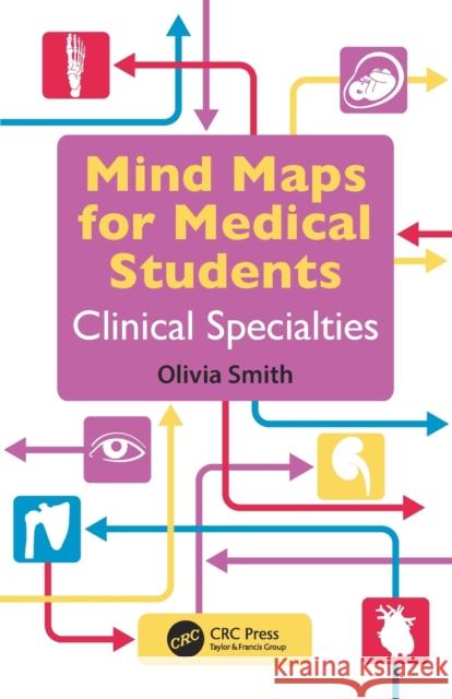 Mind Maps for Medical Students Clinical Specialties: Clinical Specialties Smith, Olivia 9781498782197 CRC Press - książka