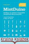 Mintduino: Building an Arduino-Compatible Breadboard Microcontroller Kelly, James Floyd 9781449307660 O'Reilly Media