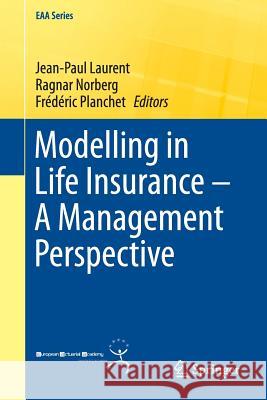 Modelling in Life Insurance - A Management Perspective Jean-Paul Laurent Ragnar Norberg Frederic Planchet 9783319297743 Springer - książka
