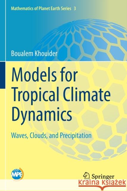 Models for Tropical Climate Dynamics: Waves, Clouds, and Precipitation Boualem Khouider 9783030177775 Springer - książka