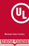 Modular Data Centers Anh Nguyen Michael Sakamoto 9780986197604 UL LLC