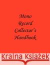 Mono Record Collector's Handbook Phil Rees 9781907962592 Cranmore Publications