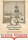 Mozart's Operas and National Politics Martin (University of Kansas) Nedbal 9781009257596 Cambridge University Press