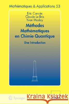 Méthodes Mathématiques En Chimie Quantique. Une Introduction Cances, Eric 9783540309963 Springer - książka