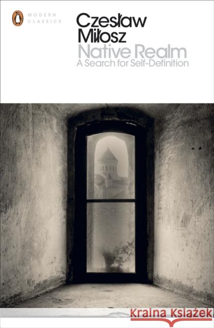 Native Realm: A Search for Self-Definition Milosz Czeslaw 9780141392288 PENGUIN GROUP - książka
