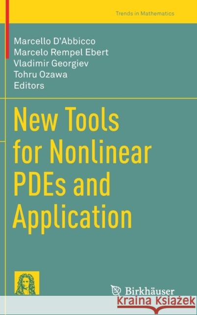 New Tools for Nonlinear Pdes and Application D'Abbicco, Marcello 9783030109363 Birkhauser - książka