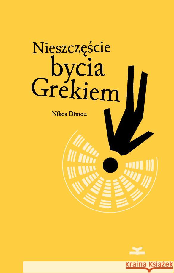 Nieszczęście bycia Grekiem Dimou Nikos 9788364887550 Książkowe Klimaty - książka