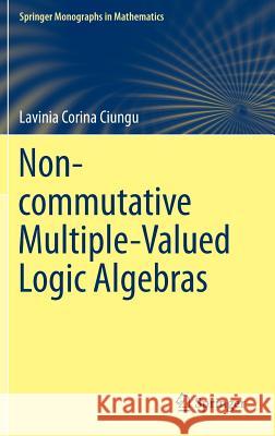 Non-Commutative Multiple-Valued Logic Algebras Ciungu, Lavinia Corina 9783319015880 Springer - książka