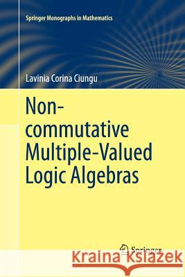 Non-Commutative Multiple-Valued Logic Algebras Ciungu, Lavinia Corina 9783319032993 Springer - książka